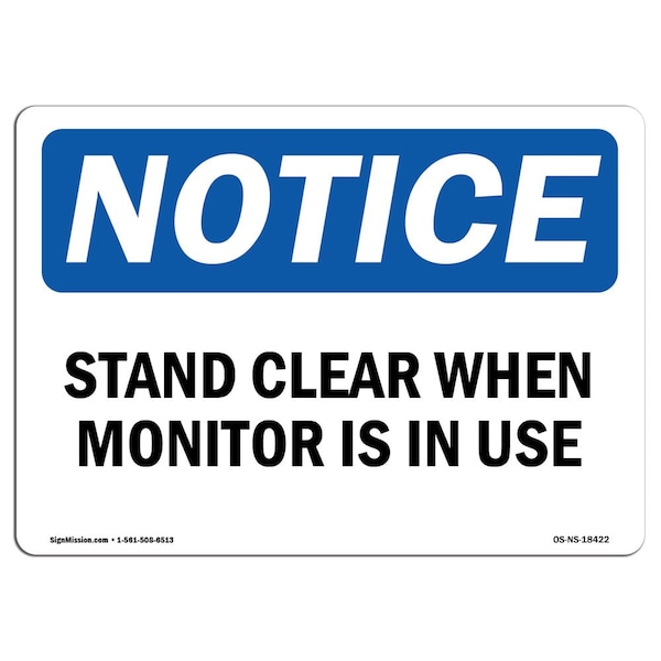 Safety Sign, OSHA Notice, 18" Height, Aluminum, Stand Clear When Monitor Is In Use Sign, Landscape